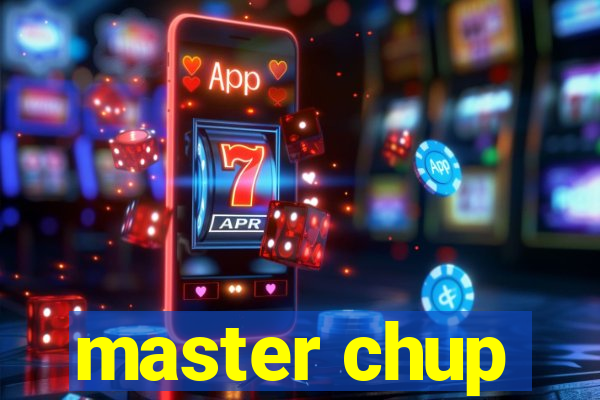 master chup